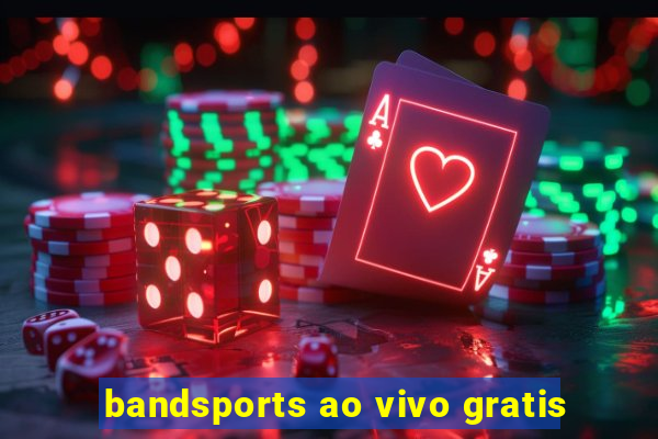 bandsports ao vivo gratis